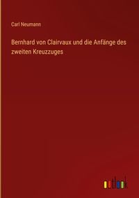 Produktbild: Bernhard von Clairvaux und die Anf&auml;nge des zweiten Kreuzzuges