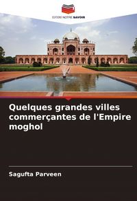 Produktbild: Quelques grandes villes commer&ccedil;antes de l'Empire moghol