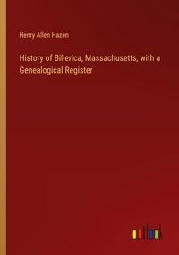 Produktbild: History of Billerica, Massachusetts, with a Genealogical Register