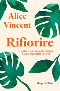 Produktbild: Rifiorire. Il potere segreto delle piante e la ricerca della felicità