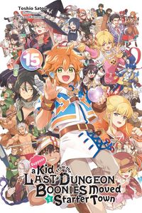 Produktbild: Suppose a Kid from the Last Dungeon Boonies Moved to a Starter Town, Vol. 15 (light novel)