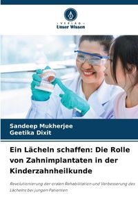 Produktbild: Ein L&auml;cheln schaffen: Die Rolle von Zahnimplantaten in der Kinderzahnheilkunde