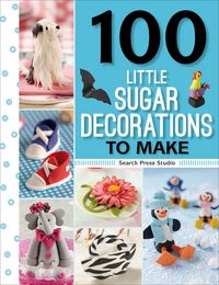 Produktbild: 100 Little Sugar Decorations to Make