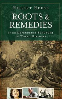 Produktbild: Roots and Remedies of the Dependency Syndrome in World Missions
