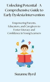 Produktbild: Unlocking Potential - A Comprehensive Guide to Early Dyslexia Intervention