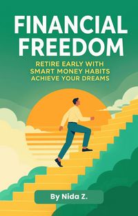 Produktbild: Financial Freedom Retire Early with Smart Money Habits