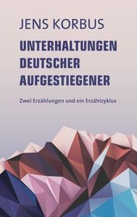 Produktbild: Unterhaltungen deutscher Aufgestiegener