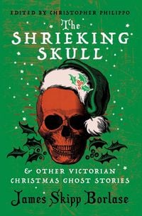 Produktbild: The Shrieking Skull and Other Victorian Christmas Ghost Stories