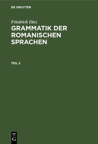 Produktbild: Grammatik der romanischen Sprachen. Teil 3
