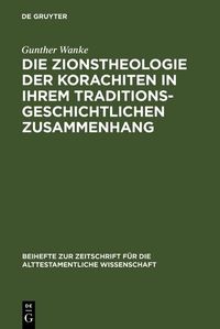 Produktbild: Die Zionstheologie der Korachiten in ihrem traditionsgeschichtlichen Zusammenhang