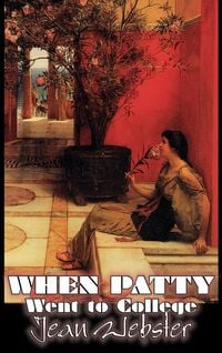 Produktbild: When Patty Went to College by Jean Webster, Fiction, Girls & Women, People & Places