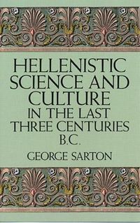 Produktbild: Sarton, G: Hellenistic Science and Culture in the Last Three