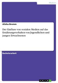 Produktbild: Der Einfluss von sozialen Medien auf das Ern&auml;hrungsverhalten von Jugendlichen und jungen Erwachsenen