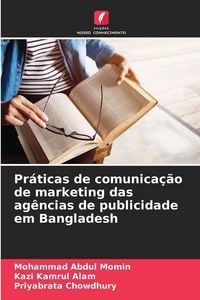 Produktbild: Pr&aacute;ticas de comunica&ccedil;&atilde;o de marketing das ag&ecirc;ncias de publicidade em Bangladesh