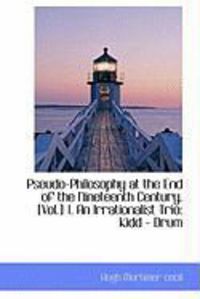 Produktbild: Pseudo-Philosophy at the End of the Nineteenth Century. [Vol.] 1. an Irrationalist Trio: Kidd - Drum