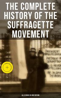 Produktbild: The Complete History of the Suffragette Movement - All 6 Books in One Edition)