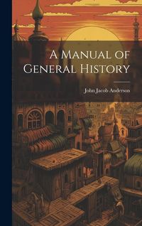 Produktbild: A Manual of General History