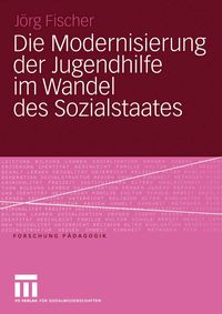 Produktbild: Die Modernisierung der Jugendhilfe im Wandel des Sozialstaates