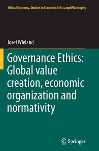 Bild vom Artikel Governance Ethics: Global value creation, economic organization and normativity vom Autor Josef Wieland