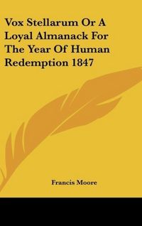 Produktbild: Moore, F: Vox Stellarum Or A Loyal Almanack For The Year Of
