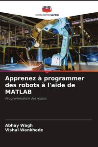 Produktbild: Apprenez &agrave; programmer des robots &agrave; l'aide de MATLAB