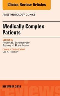 Produktbild: Medically Complex Patients, An Issue of Anesthesiology Clinics