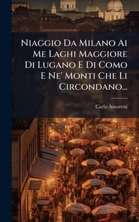 Produktbild: Niaggio Da Milano Ai Me Laghi Maggiore Di Lugano E Di Como E Ne' Monti Che Li Circondano...