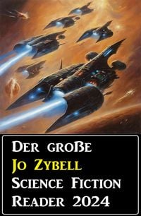 Produktbild: Der gro&szlig;e Jo Zybell Science Fiction Reader 2024