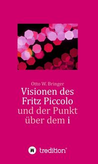 Produktbild: Visionen des Fritz Piccolo und der Punkt &uuml;ber dem i