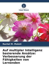 Produktbild: Auf multipler Intelligenz basierende Ans&auml;tze: Verbesserung der F&auml;higkeiten von Lernenden