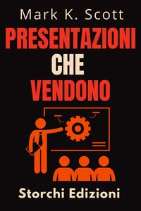 Produktbild: Presentazioni Che Vendono (Collezione Libert&agrave; Finanziaria, #4)