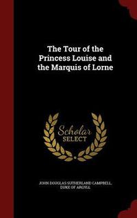 Produktbild: The Tour of the Princess Louise and the Marquis of Lorne