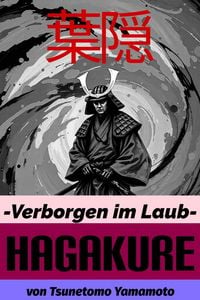 Produktbild: Hagakure. Verborgen im Laub. Bushido Basiswissen mit zahlreichen Kommentaren des &Uuml;bersetzers