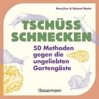 Produktbild: Tsch&uuml;ss, Schnecken - 50 Methoden gegen die ungeliebten Garteng&auml;ste