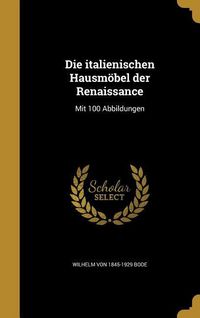 Produktbild: Die italienischen Hausm&ouml;bel der Renaissance