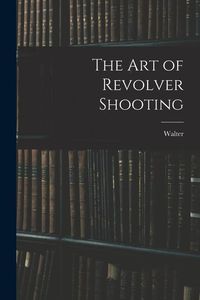Produktbild: The Art of Revolver Shooting