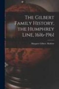 Produktbild: The Gilbert Family History, the Humphrey Line, 1616-1961