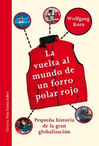 Produktbild: La vuelta al mundo de un forro polar rojo : peque&ntilde;a historia de la gran globalizaci&oacute;n
