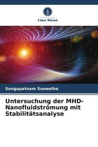 Produktbild: Untersuchung der MHD-Nanofluidstr&ouml;mung mit Stabilit&auml;tsanalyse