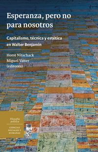 Produktbild: Esperanza, pero no para nosotros. Capitalismo, t&eacute;cnica y est&eacute;tica en Walter Benjamin