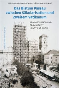 Produktbild: Das Bistum Passau zwischen S&auml;kularisation und Zweitem Vatikanum