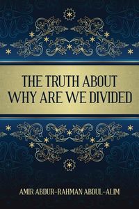 Bild vom Artikel The Truth About Why Are We Divided vom Autor Amir Abdur-Rahman Abdul-Alim