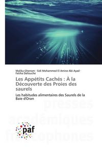 Produktbild: Les App&eacute;tits Cach&eacute;s : &Agrave; la D&eacute;couverte des Proies des saurels