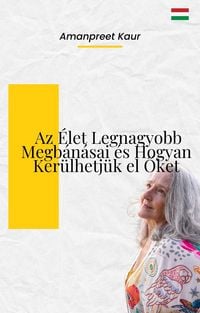 Produktbild: Az &Eacute;let Legnagyobb Megb&aacute;n&aacute;sai &eacute;s Hogyan Ker&uuml;lhetj&uuml;k el Oket