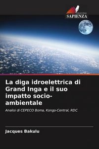 Produktbild: La diga idroelettrica di Grand Inga e il suo impatto socio-ambientale