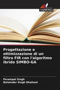 Produktbild: Progettazione e ottimizzazione di un filtro FIR con l'algoritmo ibrido SIMBO-GA