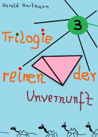 Produktbild: Trilogie der reinen Unvernunft Bd. 3