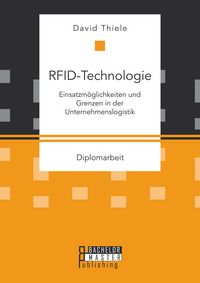 Produktbild: RFID-Technologie: Einsatzm&ouml;glichkeiten und Grenzen in der Unternehmenslogistik