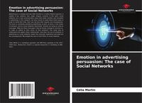 Bild vom Artikel Emotion in advertising persuasion: The case of Social Networks vom Autor Célia Martin