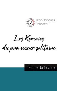 Produktbild: Les Rêveries du promeneur solitaire de Jean-Jacques Rousseau (fiche de lecture et analyse complète de l'oeuvre)